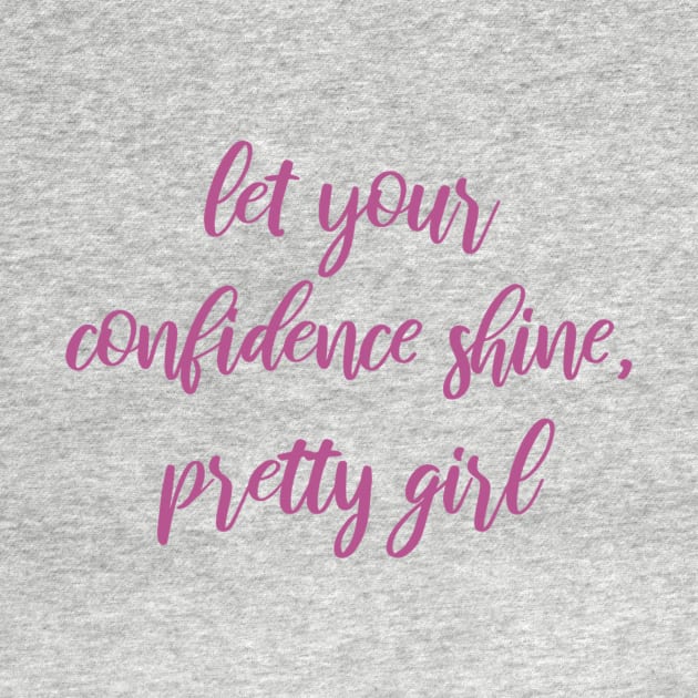 Let Your Confidence Shine, Pretty Girl by FieryAries